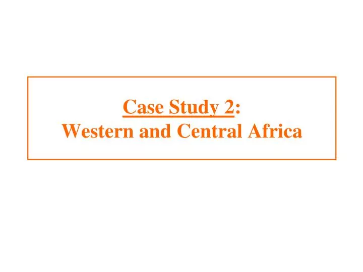 case study 2 western and central africa