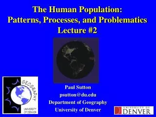 The Human Population: Patterns, Processes, and Problematics Lecture #2