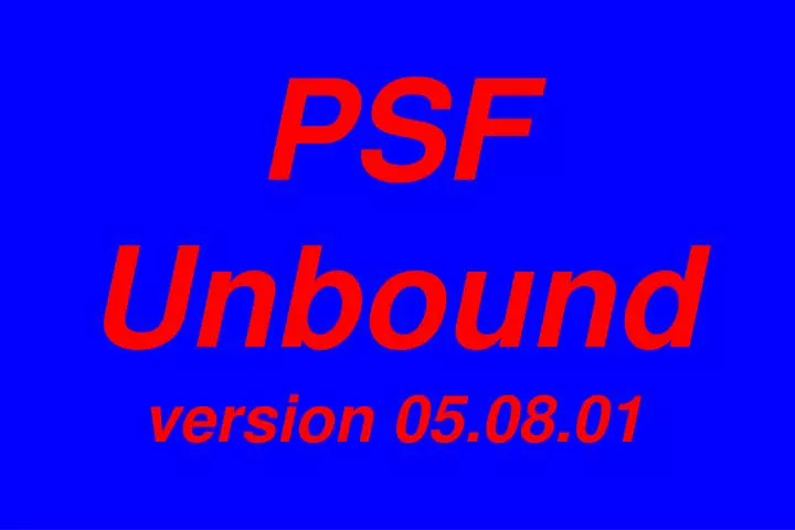 psf unbound version 05 08 01