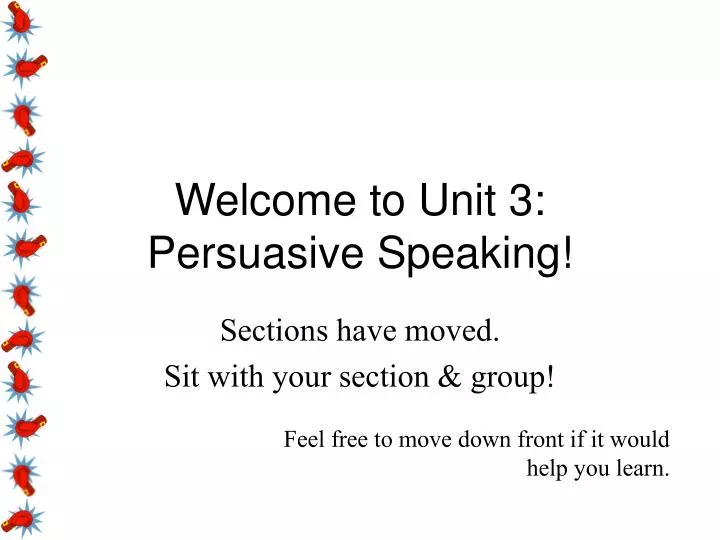welcome to unit 3 persuasive speaking