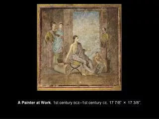 A Painter at Work . 1st century BCE –1st century CE . 17 7/8” × 17 3/8”.