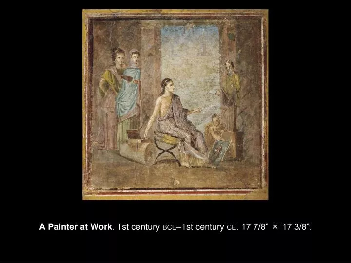a painter at work 1st century bce 1st century ce 17 7 8 17 3 8