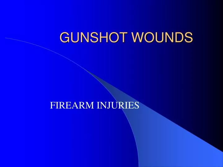 gunshot wounds