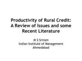 Productivity of Rural Credit: A Review of Issues and some Recent Literature