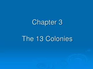 Chapter 3 The 13 Colonies