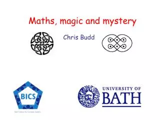 Maths, magic and mystery Chris Budd