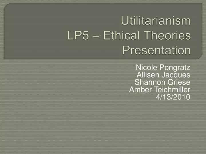 utilitarianism lp5 ethical theories presentation