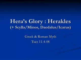 Hera’s Glory : Herakles (+ Scylla/Minos, Daedalus/Icarus)