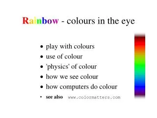 R a i n b o w - colours in the eye