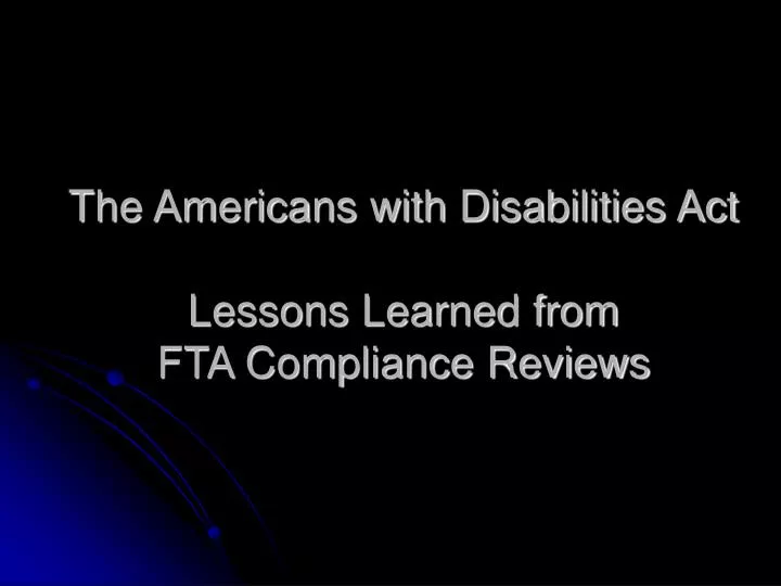the americans with disabilities act lessons learned from fta compliance reviews