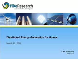 Distributed Energy Generation for Homes March 22, 2012
