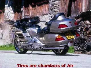 Tires are chambers of Air