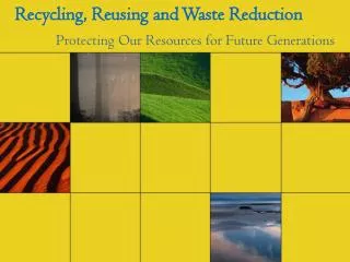 Recycling, Reusing and Waste Reduction