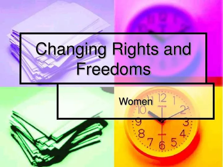 changing rights and freedoms