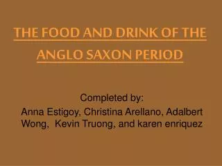 THE FOOD AND DRINK OF THE ANGLO SAXON PERIOD