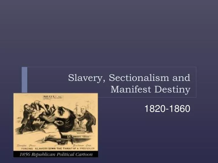 slavery sectionalism and manifest destiny