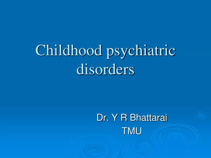childhood psychiatric disorders