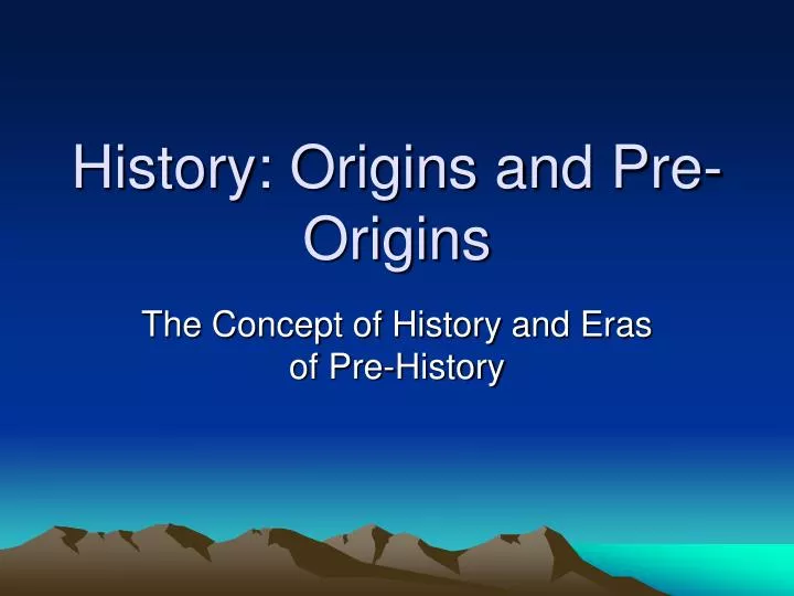 history origins and pre origins