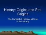 History: Origins and Pre-Origins
