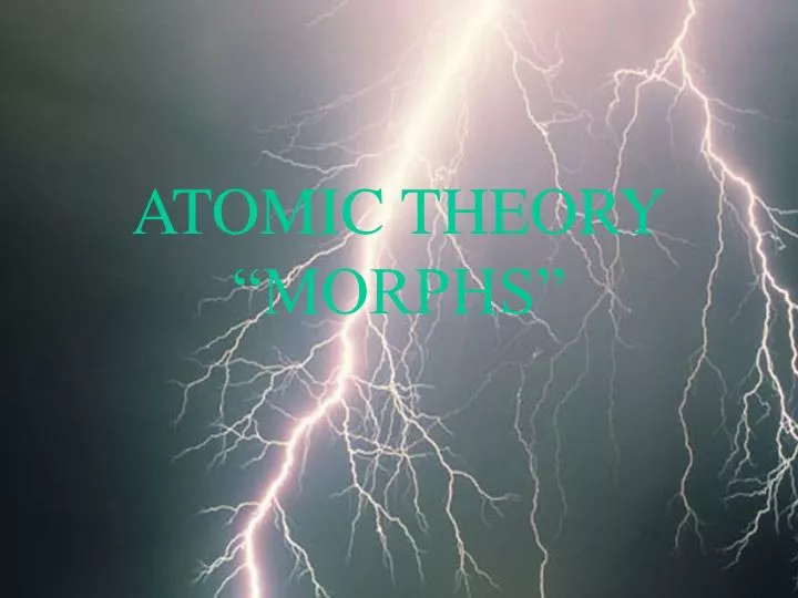 atomic theory morphs