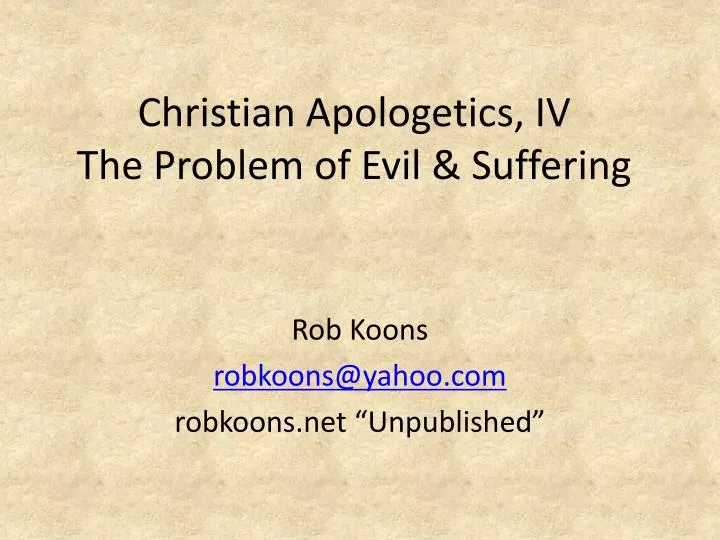 christian apologetics iv the problem of evil suffering