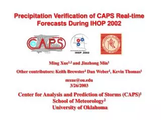 Precipitation Verification of CAPS Real-time Forecasts During IHOP 2002
