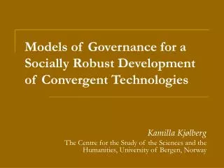 Models of Governance for a Socially Robust Development of Convergent Technologies