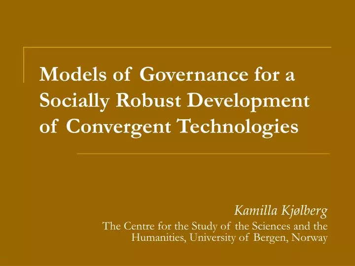 models of governance for a socially robust development of convergent technologies