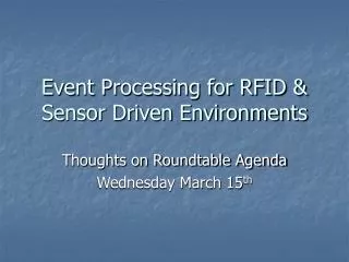 Event Processing for RFID &amp; Sensor Driven Environments