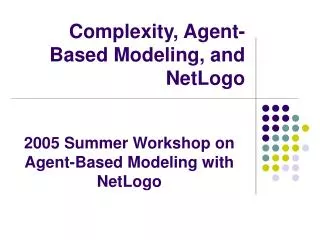 Complexity, Agent-Based Modeling, and NetLogo