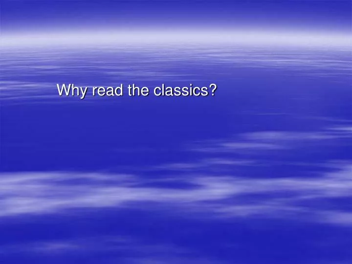 why read the classics
