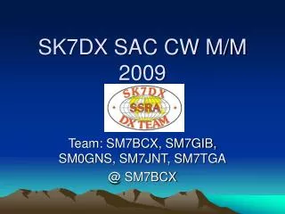 SK7DX SAC CW M/M 2009