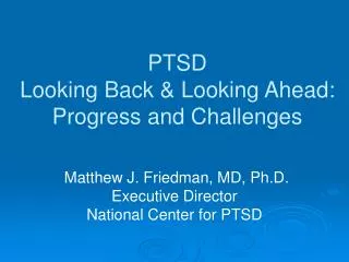 PTSD Looking Back &amp; Looking Ahead: Progress and Challenges