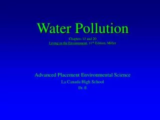 Water Pollution Chapters 13 and 20 Living in the Environment , 11 th Edition, Miller