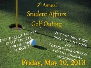 6 th Annual Student Affairs Golf Outing
