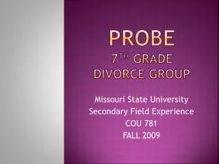 PRoBE 7 th Grade Divorce Group