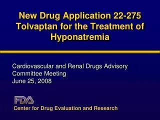 New Drug Application 22-275 Tolvaptan for the Treatment of Hyponatremia