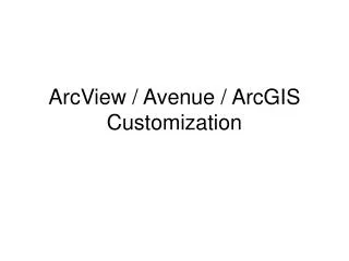 ArcView / Avenue / ArcGIS Customization