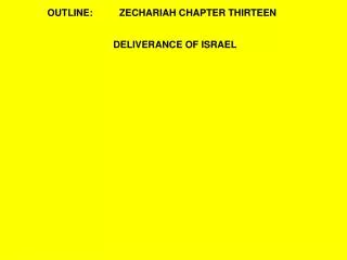 OUTLINE:	 ZECHARIAH CHAPTER THIRTEEN
