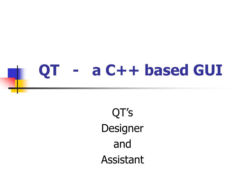 PPT - QT - a C++ based GUI PowerPoint Presentation, free download - ID ...