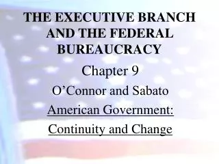 THE EXECUTIVE BRANCH AND THE FEDERAL BUREAUCRACY
