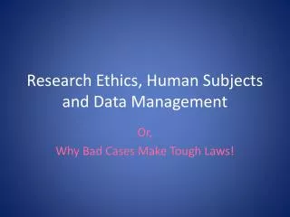 Research Ethics, Human Subjects and Data Management