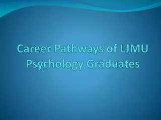 Career Pathways of LJMU Psychology Graduates