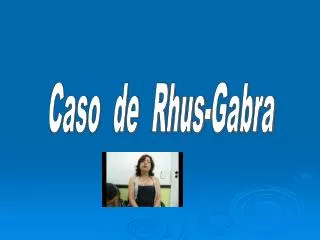 Caso de Rhus-Gabra