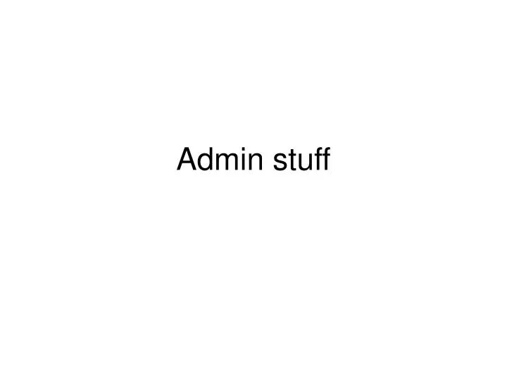 admin stuff