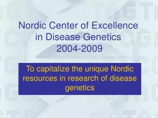 Nordic Center of Excellence in Disease Genetics 2004-2009