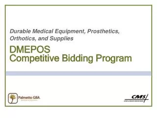 Durable Medical Equipment, Prosthetics, Orthotics, and Supplies DMEPOS Competitive Bidding Program