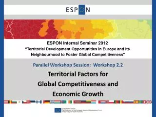 Parallel Workshop Session: Workshop 2.2 Territorial Factors for Global Competitiveness and Economic Growth