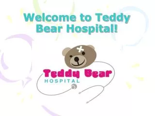 Welcome to Teddy Bear Hospital!