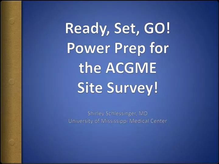 ready set go power prep for the acgme site survey